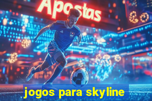 jogos para skyline